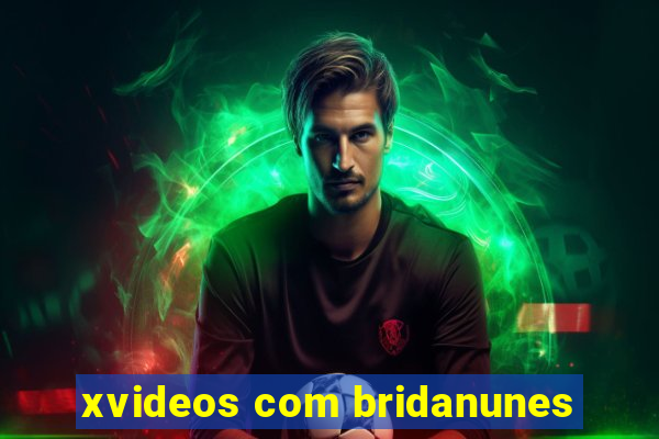 xvideos com bridanunes